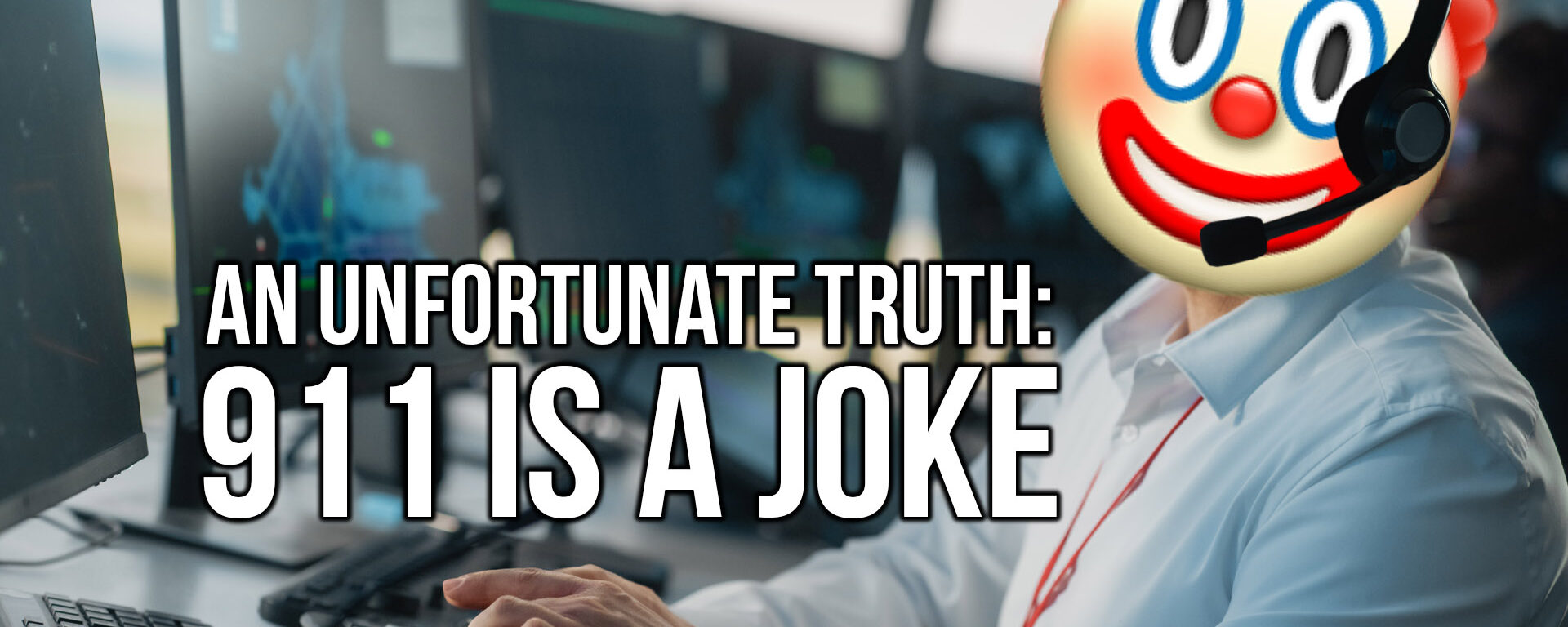An Unfortunate Truth: 911 Is A Joke | SOTG 1238 Pt. 2